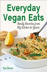 Book cover of Everyday Vegan Eats by Zsu Dever