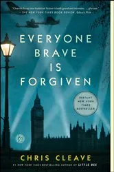 Book cover of Everyone Brave is Forgiven by Chris Cleave