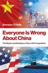 Book cover of Everyone Is Wrong About China by Brendan P. O'Reilly