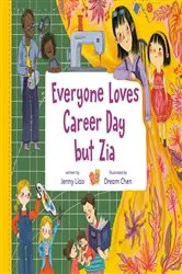 Book cover of Everyone Loves Career Day but Zia by Jenny Liao