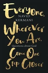 Book cover of Everyone, Wherever You Are, Come One Step Closer by Navid Kermani