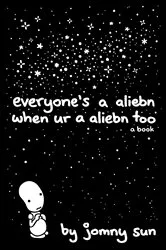 Book cover of Everyone's a Aliebn When Ur a Aliebn Too by Unknown