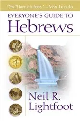 Book cover of Everyone's Guide to Hebrews by Neil R. Lightfoot