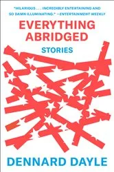 Book cover of Everything Abridged by Dennard Dayle