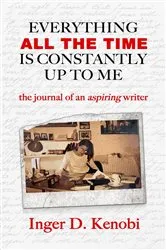 Book cover of Everything All The Time Is Constantly Up To Me by Unknown