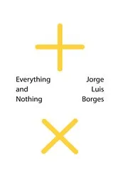 Book cover of Everything and Nothing (New Directions Pearls) by Jorge Luis Borges
