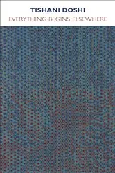Book cover of Everything Begins Elsewhere by Tishani Doshi