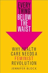 Book cover of Everything Below the Waist by Jennifer Block