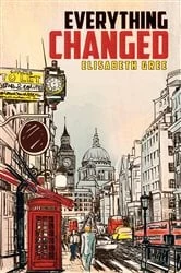 Book cover of Everything Changed by Elisabeth Gree