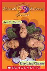 Book cover of Everything Changes (The Baby-Sitters Club Friends Forever: Special #1) by Ann M. Martin