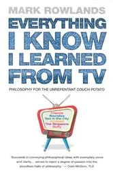 Book cover of Everything I Know I Learned From TV by Mark Rowlands