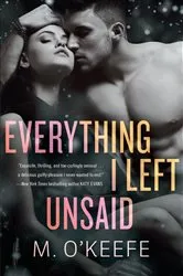 Book cover of Everything I Left Unsaid by M. O'Keefe