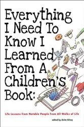 Book cover of Everything I Need To Know I Learned From A Children's Book by Anita Silvey