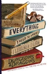 Book cover of Everything I Need to Know I Learned from Dungeons & Dragons by Shelly Mazzanoble