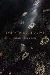 Book cover of Everything Is Alive by Michele Oka Doner