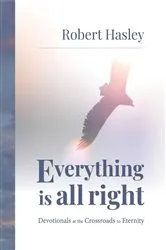 Book cover of Everything Is All Right by Robert Hasley