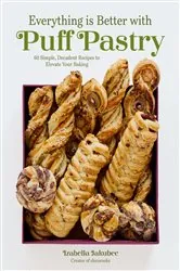 Book cover of Everything Is Better with Puff Pastry by Izabella Jakubec
