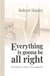 Book cover of Everything Is Gonna Be All Right by Robert Hasley