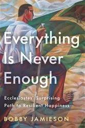Book cover of Everything Is Never Enough by Bobby Jamieson