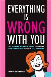 Book cover of Everything Is Wrong With You by Wendy Molyneux