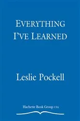 Book cover of Everything I've Learned by Leslie Pockell