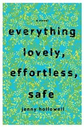 Book cover of Everything Lovely, Effortless, Safe by Unknown