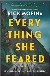 Book cover of Everything She Feared by Rick Mofina