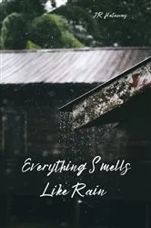 Book cover of Everything Smells Like Rain by JR Hataway