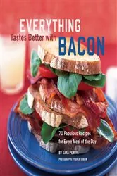 Book cover of Everything Tastes Better with Bacon by Sara Perry
