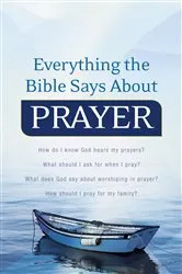 Book cover of Everything the Bible Says About Prayer by Keith Wall