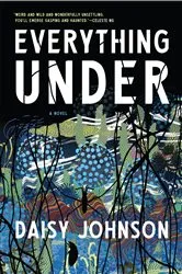Book cover of Everything Under by Daisy Johnson