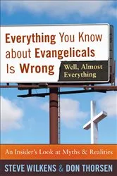 Book cover of Everything You Know about Evangelicals Is Wrong (Well, Almost Everything) by Steve Wilkens