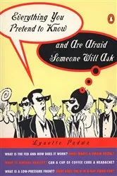 Book cover of Everything You Pretend to Know And Are Afraid Someone Will Ask by Lynette Padwa