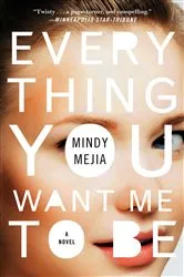 Book cover of Everything You Want Me to Be by Mindy Mejia