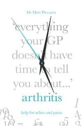 Book cover of Everything Your GP Doesn't Have Time to Tell You About Arthritis by Unknown