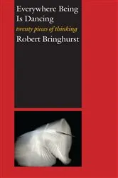 Book cover of Everywhere Being Is Dancing by Robert Bringhurst
