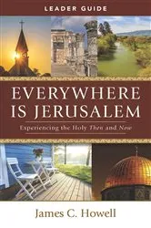 Book cover of Everywhere Is Jerusalem Leader Guide by James C. Howell