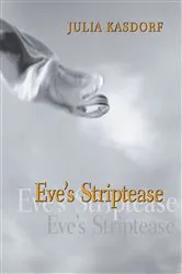 Book cover of Eve's Striptease by Julia Spicher Kasdorf