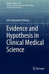 Book cover of Evidence and Hypothesis in Clinical Medical Science by John Alexander Pinkston