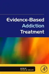 Book cover of Evidence-Based Addiction Treatment by Peter M. Miller