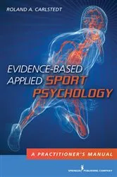 Book cover of Evidence-Based Applied Sport Psychology by Roland A. Carlstedt