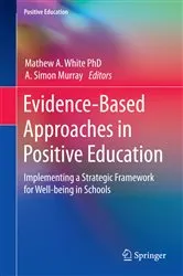 Book cover of Evidence-Based Approaches in Positive Education by Mathew A. White