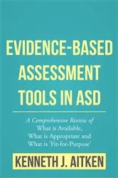 Book cover of Evidence-Based Assessment Tools in ASD by Kenneth Aitken