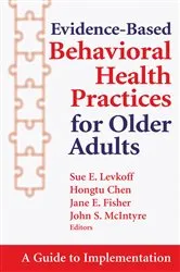 Book cover of Evidence-Based Behavioral Health Practices for Older Adults by Hongtu Chen