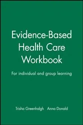 Book cover of Evidence-Based Health Care Workbook by Trisha Greenhalgh