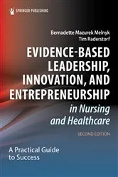 Book cover of Evidence-Based Leadership, Innovation, and Entrepreneurship in Nursing and Healthcare (2nd ed.) by Bernadette Mazurek Melnyk