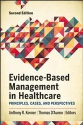Book cover of Evidence-Based Management in Healthcare: Principles, Cases, and Perspectives, Second Edition by Anthony Kovner