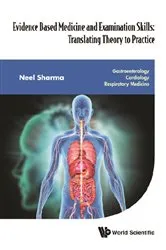 Book cover of Evidence Based Medicine And Examination Skills: Translating Theory To Practice - Gastroenterology; Cardiology; Respiratory Medicine by Neel Sharma