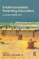 Book cover of Evidence-based Parenting Education by James Ponzetti Jr.