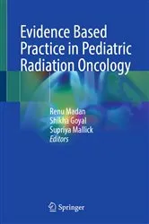 Book cover of Evidence Based Practice in Pediatric Radiation Oncology by Renu Madan
